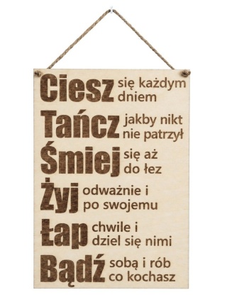 Drewniany plakat grawerowany – Ciesz się każdym dniem... (A5 / A4)